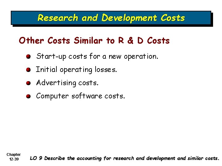 Research and Development Costs Other Costs Similar to R & D Costs Start-up costs