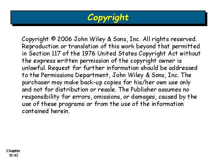 Copyright © 2006 John Wiley & Sons, Inc. All rights reserved. Reproduction or translation