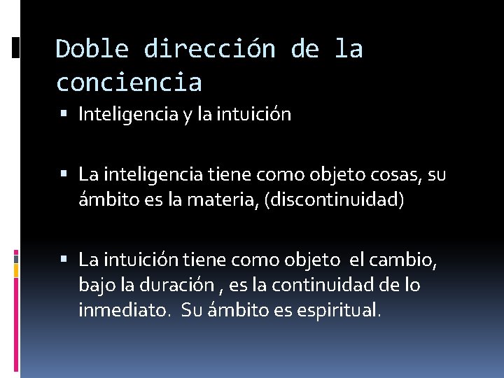 Doble dirección de la conciencia Inteligencia y la intuición La inteligencia tiene como objeto