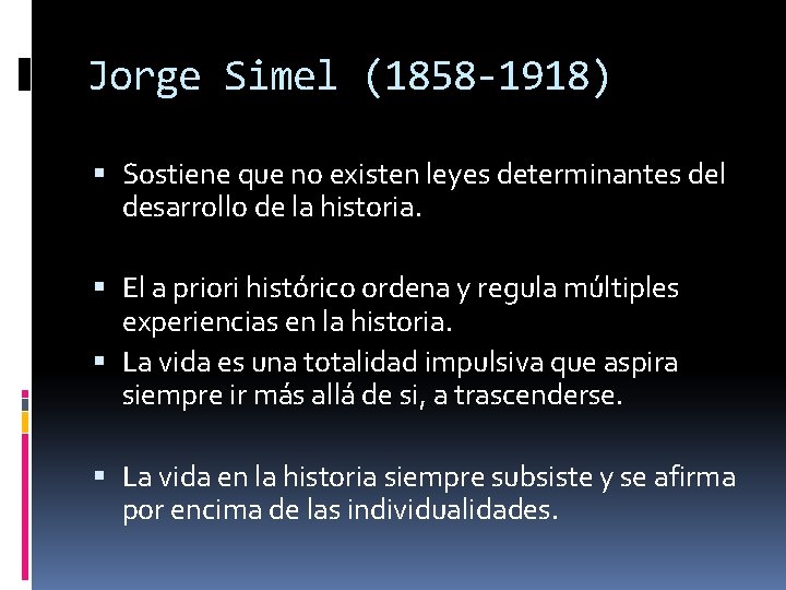 Jorge Simel (1858 -1918) Sostiene que no existen leyes determinantes del desarrollo de la