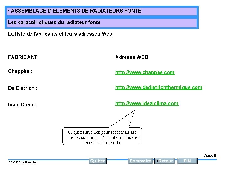  • ASSEMBLAGE D’ÉLÉMENTS DE RADIATEURS FONTE Les caractéristiques du radiateur fonte La liste