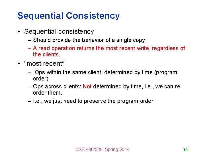 Sequential Consistency • Sequential consistency – Should provide the behavior of a single copy