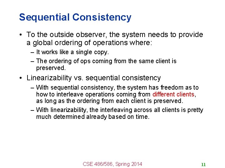 Sequential Consistency • To the outside observer, the system needs to provide a global