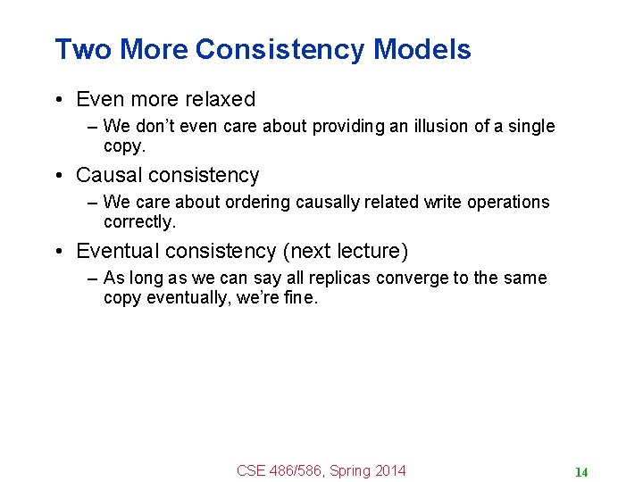Two More Consistency Models • Even more relaxed – We don’t even care about