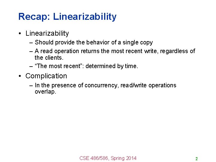 Recap: Linearizability • Linearizability – Should provide the behavior of a single copy –