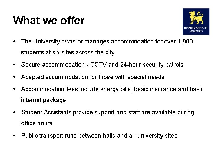 What we offer • The University owns or manages accommodation for over 1, 800