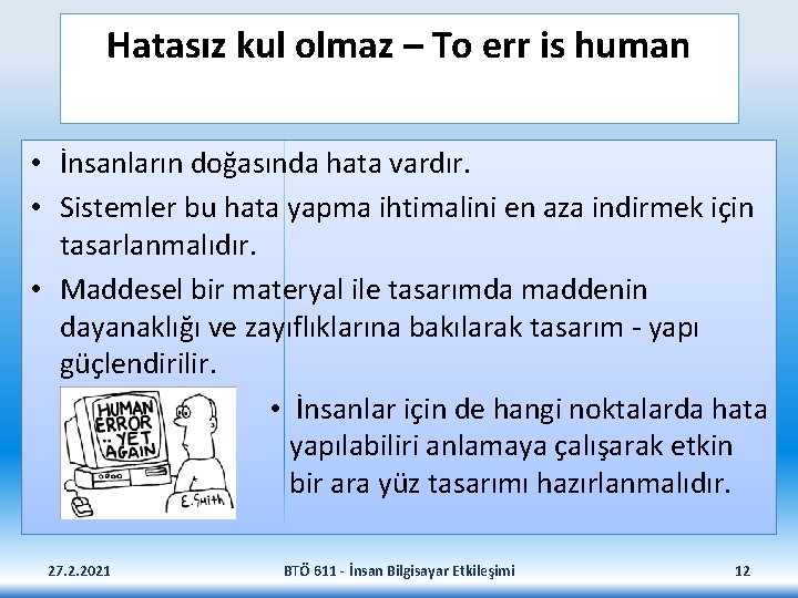 Hatasız kul olmaz – To err is human • İnsanların doğasında hata vardır. •