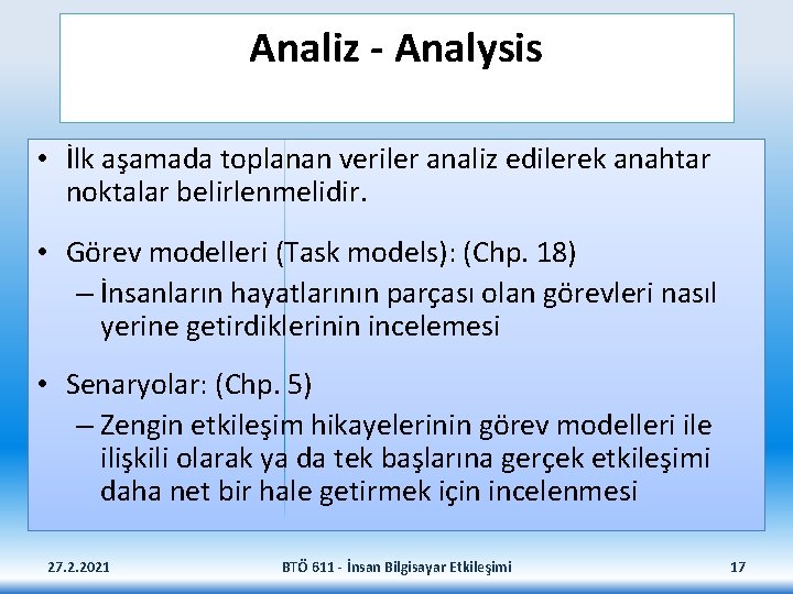 Analiz - Analysis • İlk aşamada toplanan veriler analiz edilerek anahtar noktalar belirlenmelidir. •