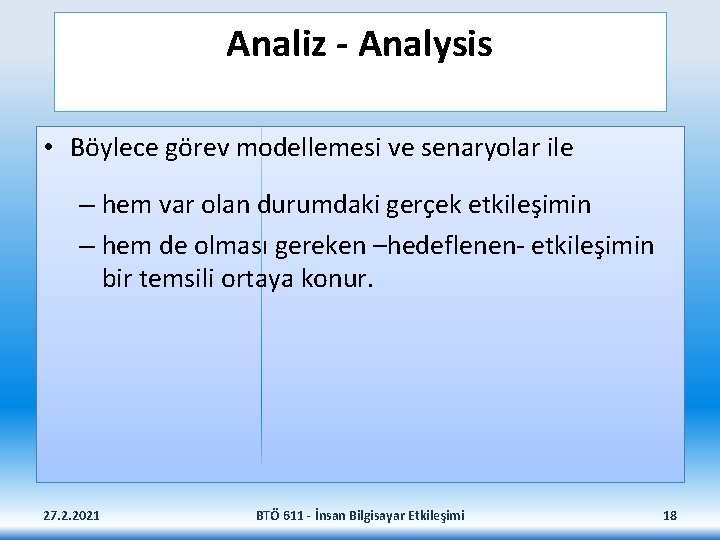 Analiz - Analysis • Böylece görev modellemesi ve senaryolar ile – hem var olan