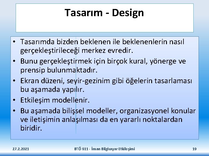 Tasarım - Design • Tasarımda bizden beklenen ile beklenenlerin nasıl gerçekleştirileceği merkez evredir. •