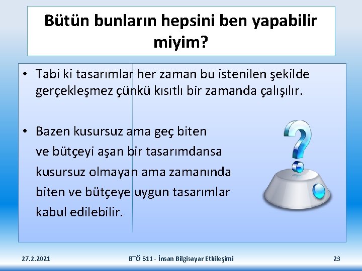 Bütün bunların hepsini ben yapabilir miyim? • Tabi ki tasarımlar her zaman bu istenilen