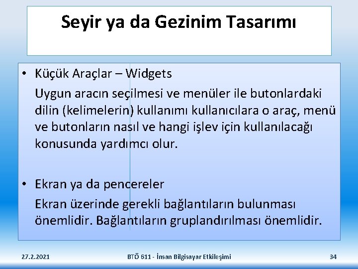 Seyir ya da Gezinim Tasarımı • Küçük Araçlar – Widgets Uygun aracın seçilmesi ve