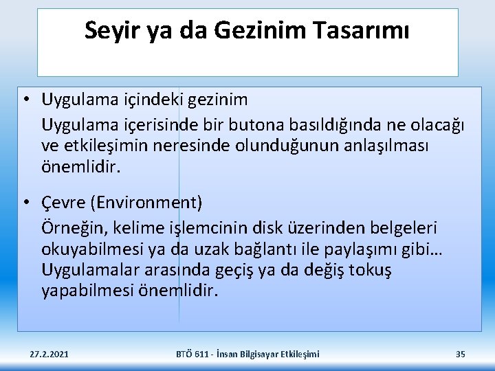 Seyir ya da Gezinim Tasarımı • Uygulama içindeki gezinim Uygulama içerisinde bir butona basıldığında