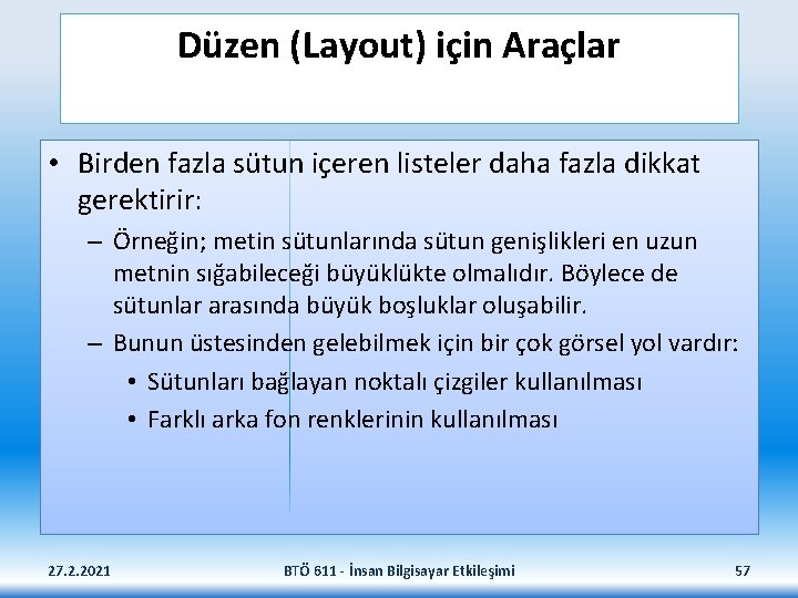 Düzen (Layout) için Araçlar • Birden fazla sütun içeren listeler daha fazla dikkat gerektirir: