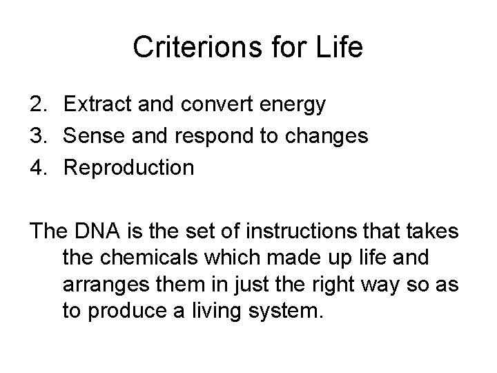 Criterions for Life 2. Extract and convert energy 3. Sense and respond to changes