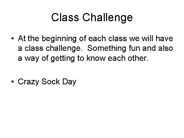 Class Challenge • At the beginning of each class we will have a class