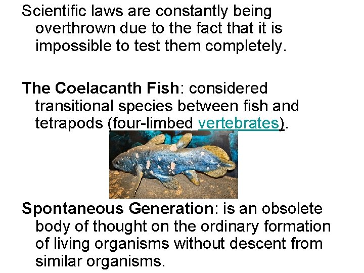 Scientific laws are constantly being overthrown due to the fact that it is impossible