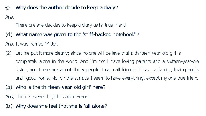© Why does the author decide to keep a diary? Ans. Therefore she decides