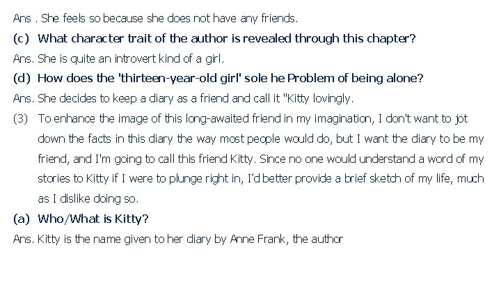 Ans. She feels so because she does not have any friends. (c) What character