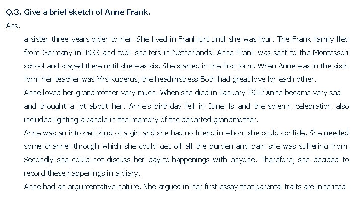 Q. 3. Give a brief sketch of Anne Frank. Ans. a sister three years