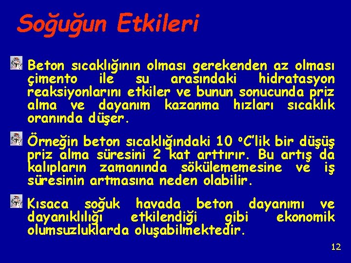 Soğuğun Etkileri Beton sıcaklığının olması gerekenden az olması çimento ile su arasındaki hidratasyon reaksiyonlarını