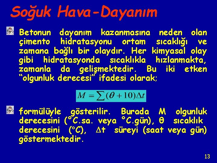 Soğuk Hava-Dayanım Betonun dayanım kazanmasına neden olan çimento hidratasyonu ortam sıcaklığı ve zamana bağlı