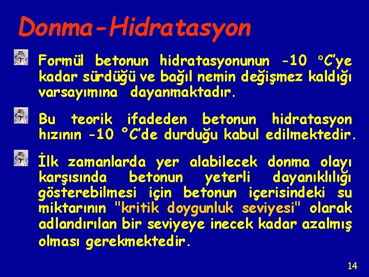 Donma-Hidratasyon Formül betonun hidratasyonunun -10 C’ye kadar sürdüğü ve bağıl nemin değişmez kaldığı varsayımına