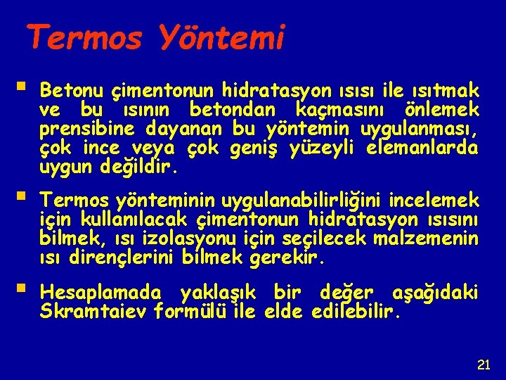 Termos Yöntemi § Betonu çimentonun hidratasyon ısısı ile ısıtmak ve bu ısının betondan kaçmasını