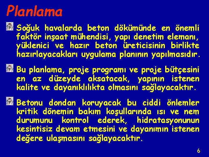 Planlama Soğuk havalarda beton dökümünde en önemli faktör inşaat mühendisi, yapı denetim elemanı, yüklenici