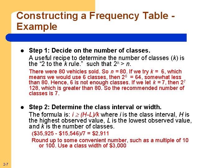 Constructing a Frequency Table Example l Step 1: Decide on the number of classes.