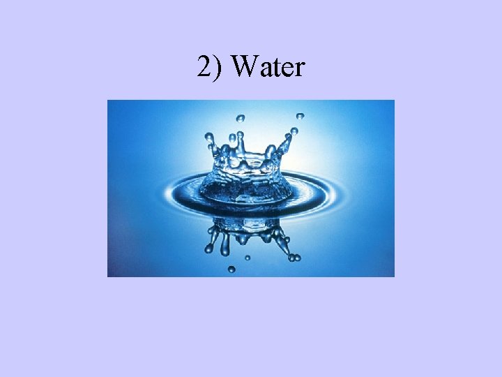 2) Water 