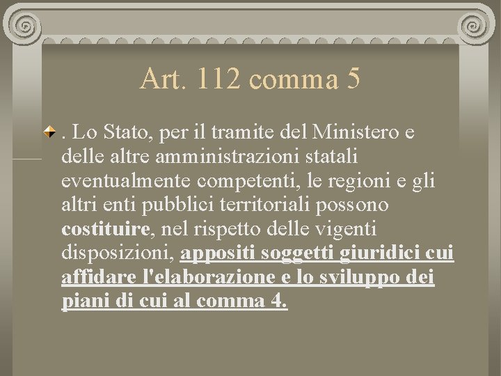 Art. 112 comma 5. Lo Stato, per il tramite del Ministero e delle altre