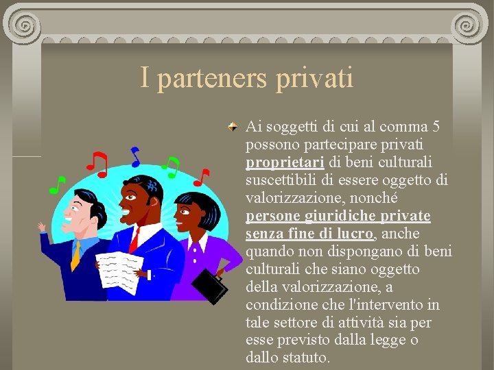 I parteners privati Ai soggetti di cui al comma 5 possono partecipare privati proprietari
