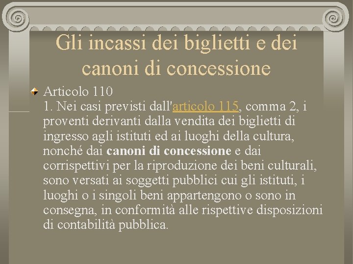 Gli incassi dei biglietti e dei canoni di concessione Articolo 110 1. Nei casi