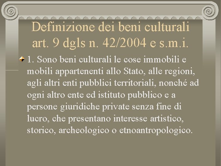 Definizione dei beni culturali art. 9 dgls n. 42/2004 e s. m. i. 1.