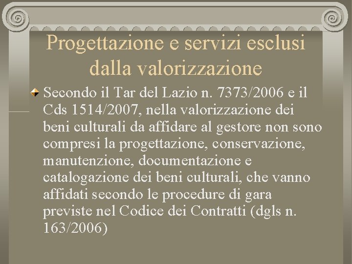 Progettazione e servizi esclusi dalla valorizzazione Secondo il Tar del Lazio n. 7373/2006 e