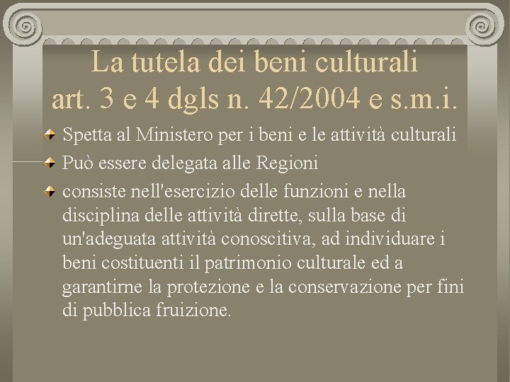 La tutela dei beni culturali art. 3 e 4 dgls n. 42/2004 e s.