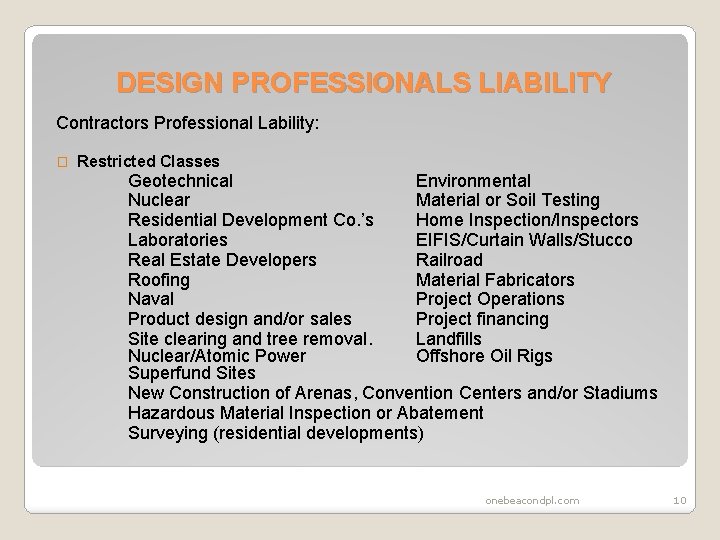 DESIGN PROFESSIONALS LIABILITY Contractors Professional Lability: � Restricted Classes Geotechnical Environmental Nuclear Material or