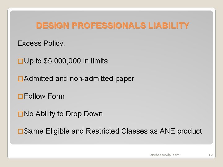 DESIGN PROFESSIONALS LIABILITY Excess Policy: � Up to $5, 000 in limits � Admitted