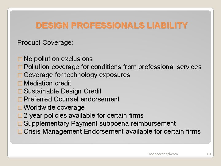 DESIGN PROFESSIONALS LIABILITY Product Coverage: � No pollution exclusions � Pollution coverage for conditions