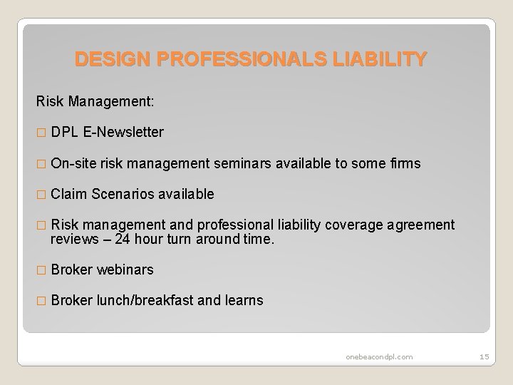 DESIGN PROFESSIONALS LIABILITY Risk Management: � DPL E-Newsletter � On-site risk management seminars available