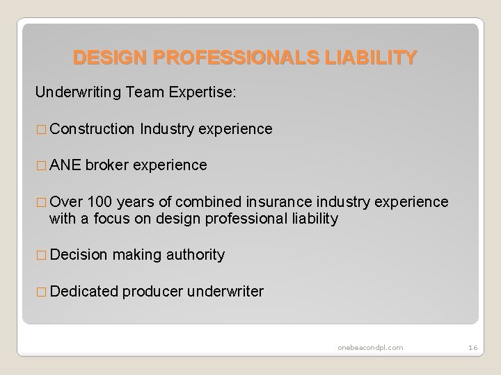 DESIGN PROFESSIONALS LIABILITY Underwriting Team Expertise: � Construction Industry experience � ANE broker experience