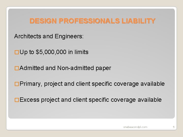 DESIGN PROFESSIONALS LIABILITY Architects and Engineers: � Up to $5, 000 in limits �