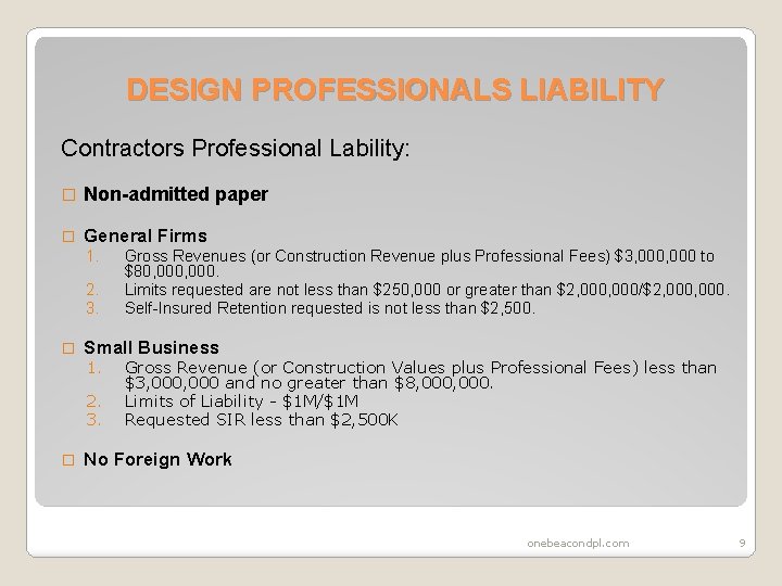 DESIGN PROFESSIONALS LIABILITY Contractors Professional Lability: � Non-admitted paper � General Firms 1. 2.