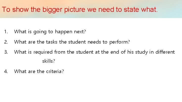 To show the bigger picture we need to state what. 1. What is going