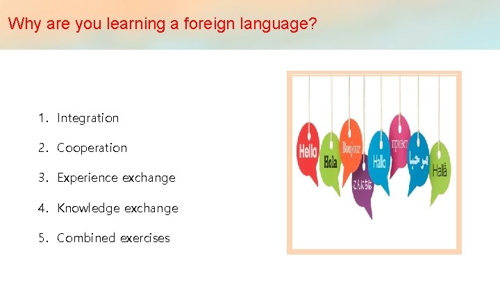 Why are you learning a foreign language? 1. Integration 2. Cooperation 3. Experience exchange