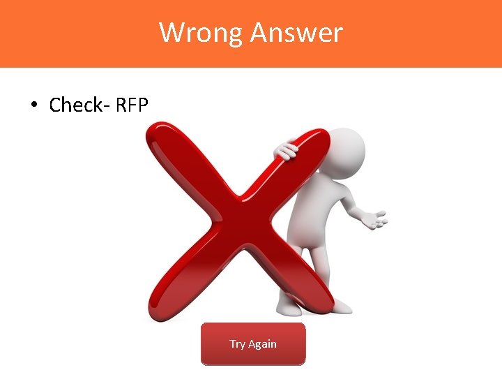Wrong Answer • Check- RFP Try Again 
