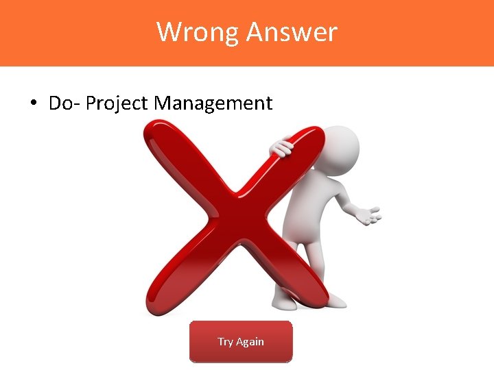 Wrong Answer • Do- Project Management Try Again 