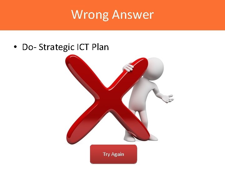 Wrong Answer • Do- Strategic ICT Plan Try Again 