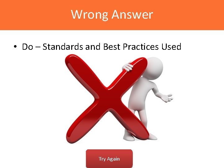 Wrong Answer • Do – Standards and Best Practices Used Try Again 